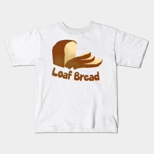 Loaf of Bread by Creampie Kids T-Shirt